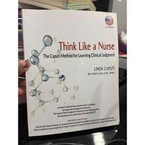 Think Like a Nurse The Caputi Method for Learning Clinical Judgment Linda Caputi